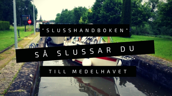 Så slussar du till Medelhavet